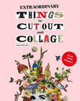 Extraordinary Things to Cut Out and Collage