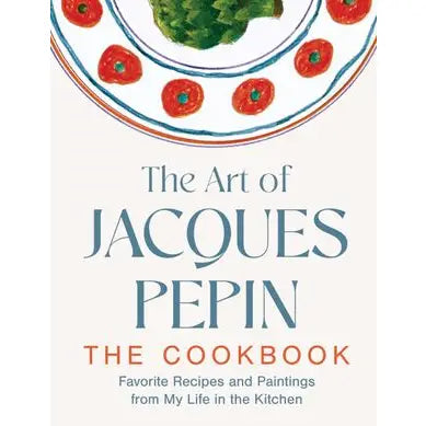 RESERVE YOUR SIGNED COPY The Art of Jacques Pépin: Jacques Pépin