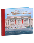 Footnotes from the Most Fascinating Museums