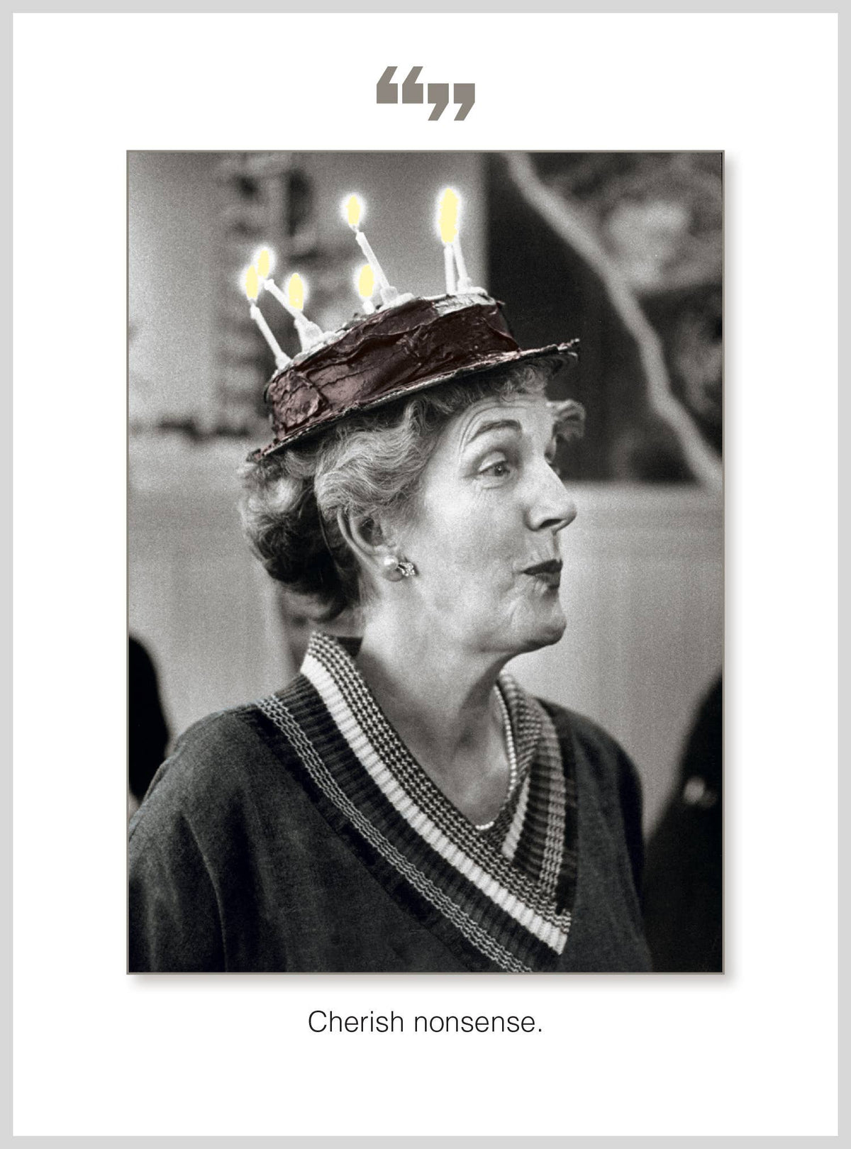 Cherish nonsense Birthday Greeting Card