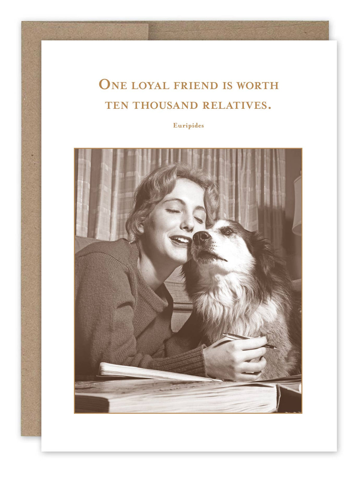 One Loyal Friend Worth Ten Thousand Relatives Funny Card