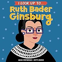 Ruth Bader Ginsburg - I Look Up To...