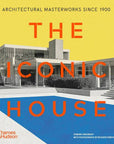The Iconic House: Architectural Masterworks Since 1900