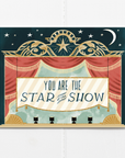 You Are The Star of the Show!