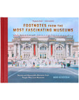 Footnotes from the Most Fascinating Museums