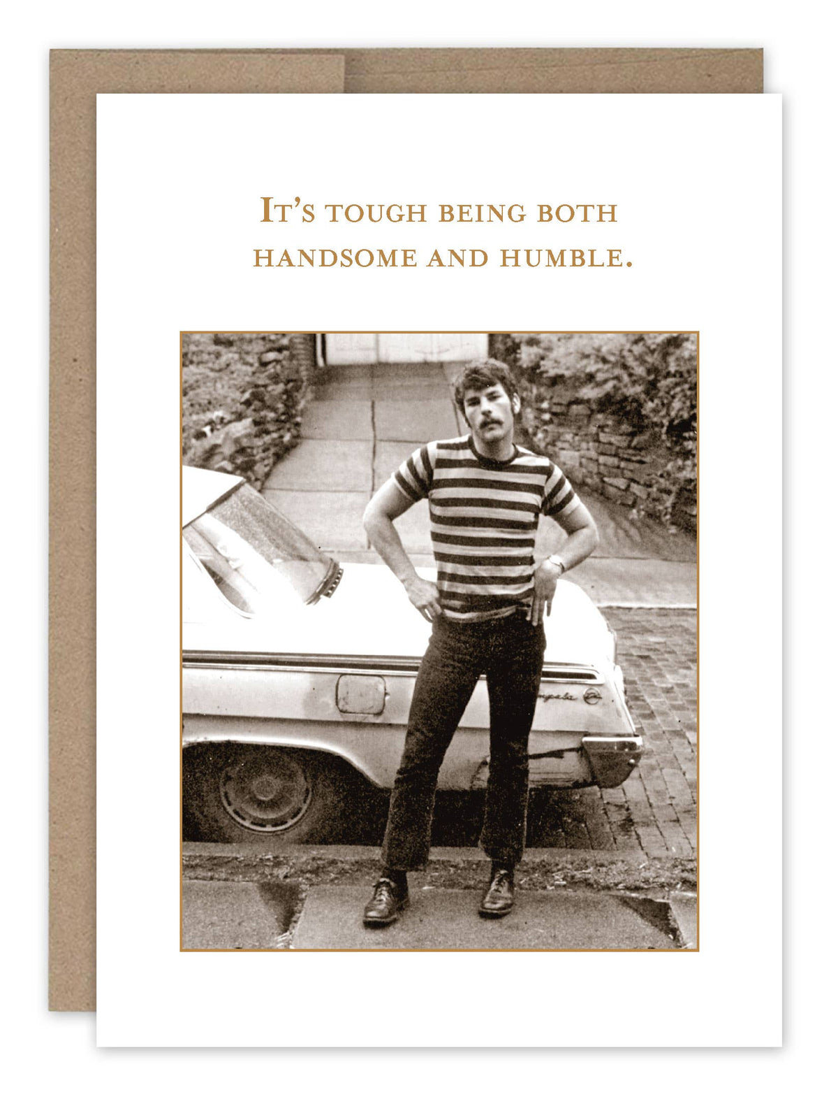 Tough Being Handsome And Humble Birthday Card